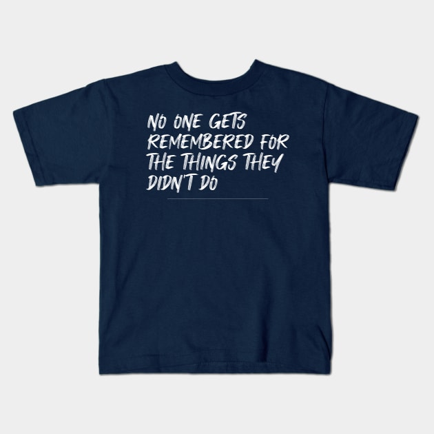 Do something, the world will remember you till eternity Kids T-Shirt by CanvasCraft